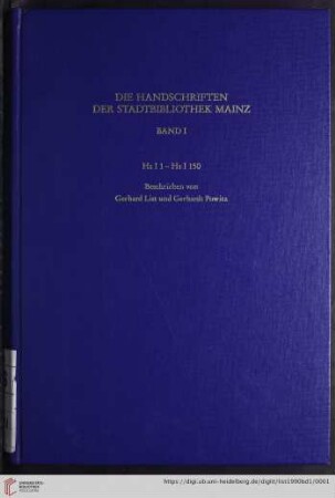 Band 1: Die Handschriften der Stadtbibliothek Mainz: Hs I 1 - Hs I 150
