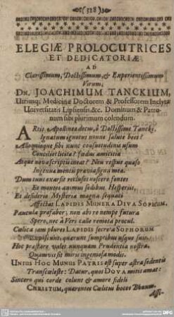 ELEGIAE PROLOGUTRICES ET DEDICATORIAE AD Clarissimum, Doctissimum, & Experientissimum Virum, DN. JOACHIMUM TANCKIUM, ...
