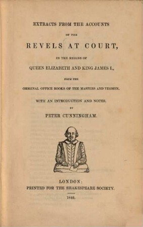 Extracts from the accounts of the revels at court in the reigns of Queen Elizabeth and King James I. : from the original office books of the masters and yeomen ; with an introduction and notes