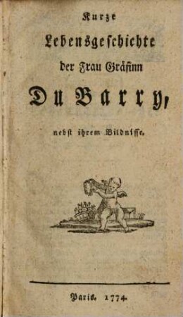 Kurze Lebensgeschichte der Frau Gräffin DuBarry : nebst ihrem Bildnisse