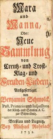 Mara und Manna, oder neue Sammlung von Creutz- und Trost, Klag- und Freuden-Liedern