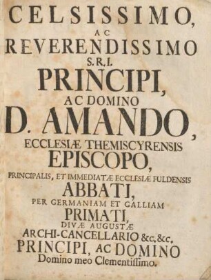 Celsissimo, ac reverendissimo, S.R.I. principi, ac Domino D. Amando ...