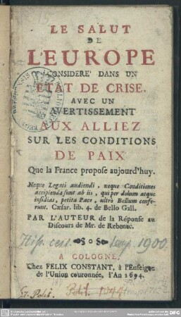 Le Salut De L'Europe Consideré Dans Un Etat De Crise : Avec Un Avertissement Aux Alliez Sur Les Conditions De Paix Que la France propose aujourd'huy