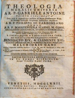 Theologia Moralis Universa : in qua ... tria Opuscula ex aureo de Locis Theologicis Libro Melchioris Cani ... exhibetur. 3,1