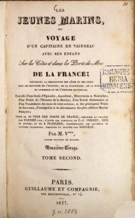 Les Jeunes Marins : Ou Voyage d'un capitaine de vaisseau avec ses enfans sur les Côtes et dans les Ports de Mer de la France ; Contenant la description des côtes et des ports ... ; Enrichi d'une foule d'Anecdotes ... ; Orné de 40 vues des ports de France, ..., 2. - 260 S. : 17 Ill.