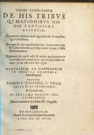 Theses Theologicae De His Tribvs Qvaestionibvs Hodie Tantopere Agitatis; Quomodo definienda & agnoscenda sit vera Religio Christiana ... : enda & agnoscenda sit vera Religio Christiana ...