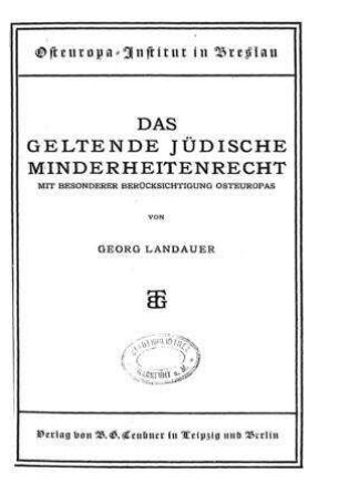 Das geltende jüdische Minderheitenrecht : mit besonderer Berücksichtigung Osteuropas / von Georg Landauer