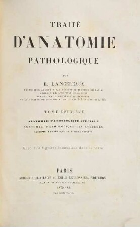 Traité d'Anatomie pathologique : par E. Lancereaux. avec figures dans le texte. 2