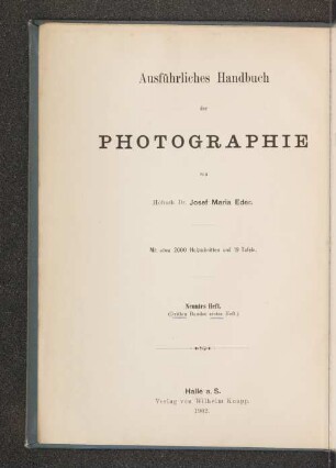 H. 9 = Bd. 3, H. 1: Die Grundlage der Photographie mit Gelatine-Emulsionen