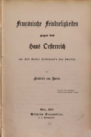 Französische Feindseligkeiten gegen das Haus Österreich zur Zeit Kaiser Ferdinand's des Zweiten