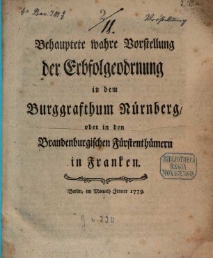 Behauptete wahre Vorstellung der Erbfolgeodrnung im Burggrafthum Nürnberg, oder in den Brandenburgischen Fürstenthümern in Franken
