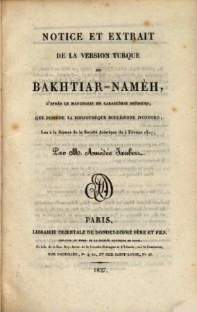 Notice et extrait de la version turque du Bakhtiar-Namèh : d'après le manuscrit en caractères ouïgours que possède la bibliothèque Bodléienne d'Oxford, lus à la séance de la Société asiatique du 5 février 1827