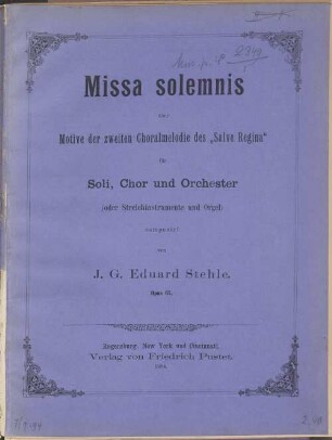 Missa solemnis : über Motive d. 2. Choralmelodie d. Salve Regina ; für Soli, Chor u. Orchester (oder Streichinstrumente u. Orgel) ; op. 67