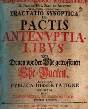 Sam. Friderici Willenbergii ... Tractatio Synoptica De Pactis Antenuptialibus