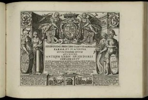 Serenissimi. Principis. Ranvtii. Farnesii Parmæ. Et. Placentiæ. Invictissimi. Dvcis. Avspicio. Antiqvæ Vrbis Splendoris Co[m]plementv[m] ...