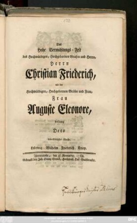 Das hohe Vermählungs-Fest des Hochwürdigen, Hochgebornen Grafen und Herrn, Herrn Christian Friederich mit der Hochwürdigen, Hochgebornen Gräfin und Frau, Frau Auguste Eleonore