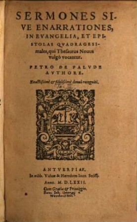 Sermones Sive Enarrationes, In Evangelia, De Tempore, Ac Sanctorvm Festis, qui Thesaurus Nouus vulgo vocantur, [3]. Sermones Sive Enarrationes, In Evangelia, Et Epistolas Quadragesimales, qui Thesaurus Novus vulgo vocantur