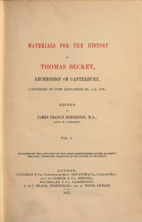 Materials for the history of Thomas Becket, archbishop of Canterbury : (canonized by Pope Alexander III., A.D. 1173), 1