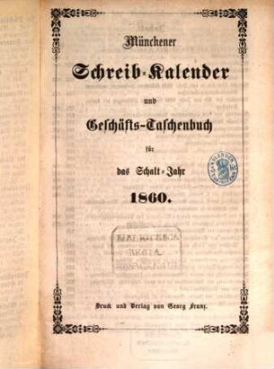 Münchener Schreib-Kalender und Geschäfts-Taschenbuch : für das Jahr .... 1860