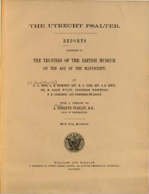 Reports addressed to the Trustees of the British Museum on the Age of the Manuscript : The Utrecht Psalter. By E. A. Bond, E. M. Thompson, H. O. Coxe, S. S. Lewis ... With a Preface by A. Penrhyn Stanley. With 3 Facsimiles