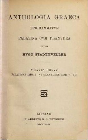 Anthologia Graeca epigrammatum palatina cum planudea, 1. Palatinae libr. I - VI (Planudeae libr. V - VII)