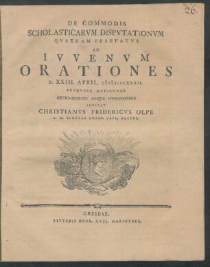 De Commodis Scholasticarvm Dispvtationvm Qvaedam Praefatvs Ad Ivvenvm Orationes D. XXIII. April. MDCCLXXXII. Benevole Avdiendas Officiosissime Atqve Hvmanissime