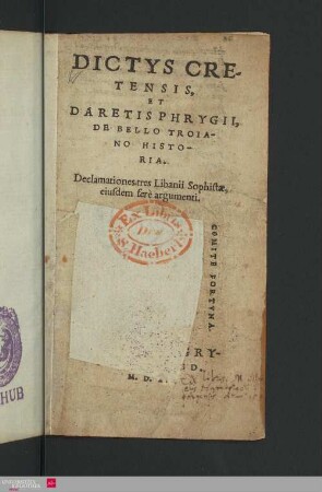 Dictys Cretensis, et Daretis Phrygii, De bello Troiano historia