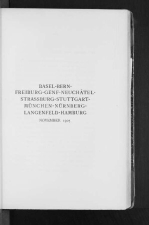 Basel-Bern-Freiburg-Genf-Neuchatel-Strassburg-Stuttgart- München-Nürnberg-Langenfeld-Hamburg November 1905