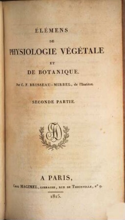 Élémens de physiologie végétale et de botanique. 2