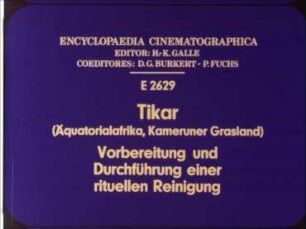 Tikar (Äquatorialafrika, Kameruner Grasland) - Vorbereitung und Durchführung einer rituellen Reinigung