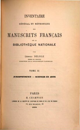 Inventaire général et méthodique des manuscrits français de la Bibliothèque Nationale, 2. Jurisprudence - Sciences et arts