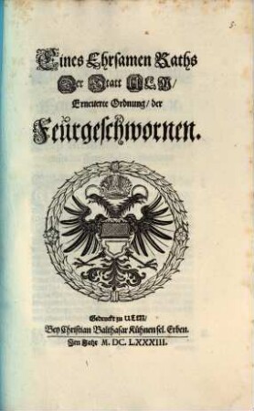Eines Ehrsamen Raths Der Statt Ulm Erneuerte Ordnung der Feurgeschwornen