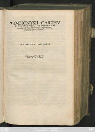 D. DIONYSII CARTHV||SIANI IN EPISTOLAS OMNES CA=||nonicas, in Acta apostolorum, & in Apocalypsim,|| piae ac eruditae Enarrationes.||
