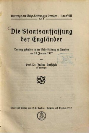 Die Staatsauffassung der Engländer : Vortrag gehalten in der Gehe-Stiftung zu Dresden am 15. Januar 1917