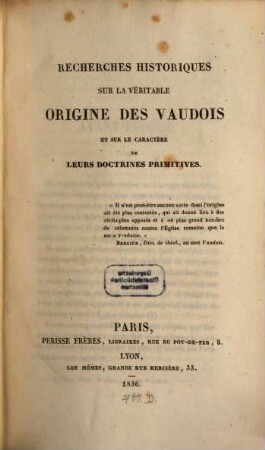 Recherches historiques sur la veritable origine des Vaudois et sur le caractère de leurs doctrines primitives