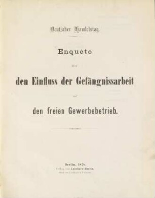 Enquête über den Einfluss der Gefängnissarbeit auf den freien Gewerbebetrieb : Deutscher Handelstag