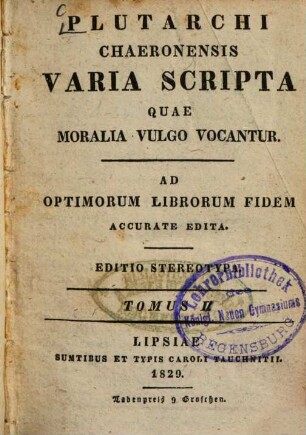 Plutarchi Chaeronensis Varia scripta quae moralia vulgo vocantur : ad optimorum librorum fidem accurate edita, 2