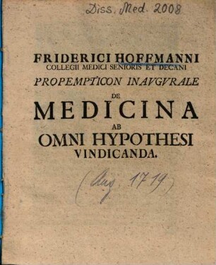 Friderici Hoffmanni ... Propempticon Inavgvrale De Medicina Ab Omni Hypothesi Vindicanda