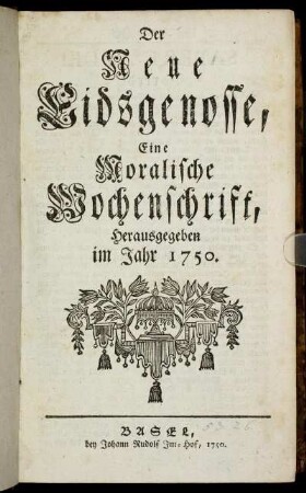 1750: Der neue Eidsgenosse : eine moralische Wochenschrift, Herausgegeben im Jahr 1750