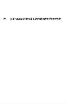 181-240, IV. Individualpräventive Sanktionsentscheidungen