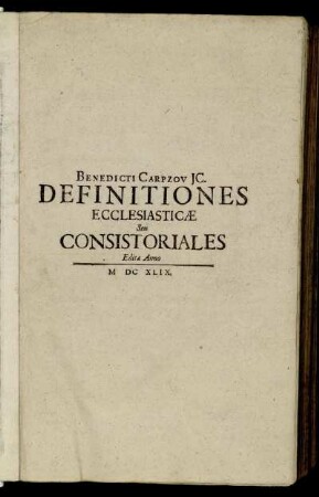 Iurisprudentia Ecclesiastica Seu Consistorialis Rerum & Quaestionum In Serenissimi Ac Potentissimi Principis Electoris Saxon. Senatu Ecclesiastico & Consistorio Supremo Probe ventilatarum ... Definitiones Succinctas, Iure Divino, canonico, civili, Constitutionibus & Ordinationibus ecclesiasticis probatas, Rescriptis, Decretis & Responsis Electoralibus corroboratas exhibens : Libr. III. Quorum I. Materiae de iuribus Episcopalibus ... II. Causis matrimonialibus ... III. Iudicio & foro ecclesiastico ... pertractatae visuntur... ; Gemino indice, uno Definitionum, altero Rerum & Verborum locupletissimo