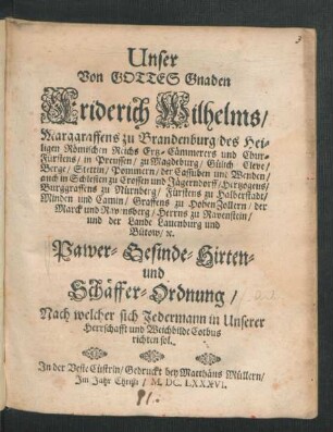 Unser Von Gottes Gnaden Friderich Wilhelms/ Marggraffens zu Brandenburg/ des Heiligen Römischen Reichs Ertz-Cämmerers und Chur-Fürstens/ in Preussen ... Pawer- Gesinde- Hirten- und Schäffer-Ordnung/ Nach welcher sich Jedermann in Unserer Herrschafft und Weichbilde Cotbus richten sol : [Geschehen und gegeben zu Cölln an der Spree/ am Tage Martini, Anno 1685.]
