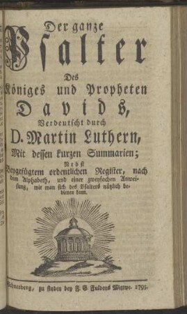 Der ganze Psalter Des Königes und Propheten Davids, Verdeutscht durch D. Martin Luthern, Mit dessen kurzen Summarien;