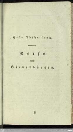 Erste Abtheilung. Reise nach Siebenbürgen