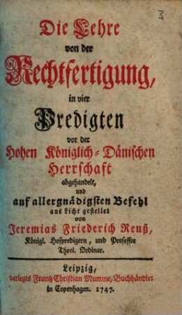Die Lehre von der Rechtfertigung : in vier Predigten vor der Hohen Königlich-Dänischen Herrschaft abgehandelt ...
