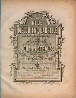 Neue Melodien-Quadrille : (nach Motifen aus italienischen Opern) ; für das Piano-Forte ; 254. Werk