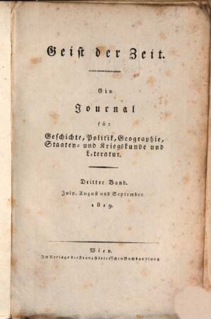 Geist der Zeit : ein Journal für Geschichte, Politik, Geographie, Staaten- und Kriegskunde und Literatur. 1819,3 = July - Sept. = Jg. 9