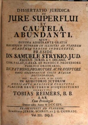 Volumen ... Dissertationum Iuridicarum De Selectis Utriusque Iuris Materiis ... In Academia Francofurtana Praeside Samuele Strykio I.U.D. ... Publicae ventilationi expositarum, 3