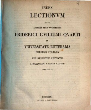 Index lectionum quae auspiciis Regis Augustissimi Guilelmi Secundi in Universitate Litteraria Friderica Guilelma per semestre ... habebuntur. 1844, 1844. SS