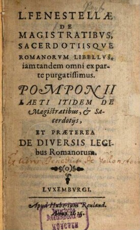 De Magistratibus sacerdotiisque Romanorum libellus : Pomponii Laeti itidem de magistratibus et sacerdotiis et praeterea de diversis legibus Romanorum